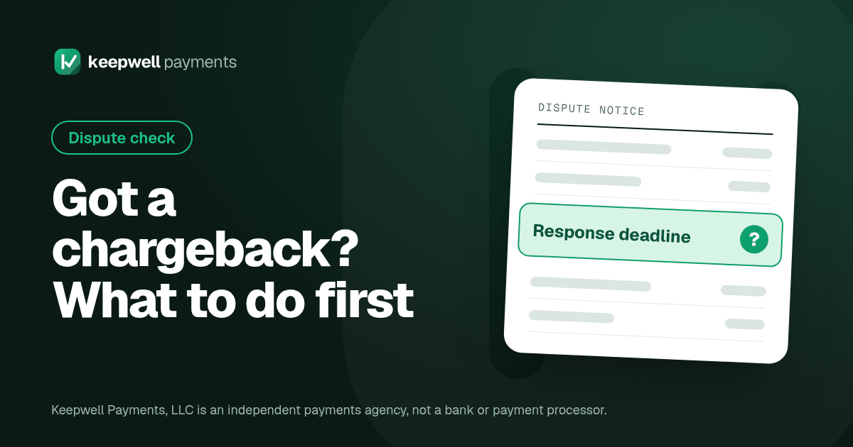 Keepwell Payments graphic with the headline "Got a chargeback? What to do first" next to a sample dispute notice with the line "Response deadline" highlighted.